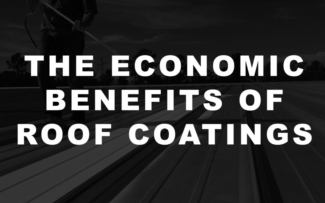 The Economic Benefits Of Roof Coatings