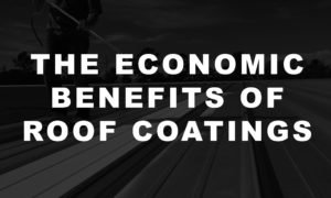 the-economic-benefits-of-roof-coatings-300x180 the-economic-benefits-of-roof-coatings